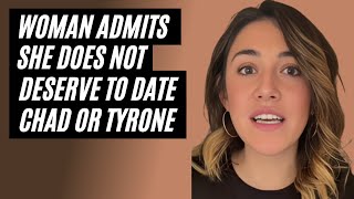 Woman Admits She Does Not Deserve To Date Chad Or Tyrone When Women Get Rejected By Men [upl. by Ellenaj]