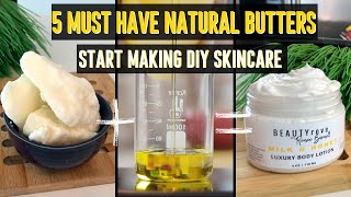 5 MUST HAVE Natural Butters To Make Homemade DIY Skin Care Products [upl. by Aredna]