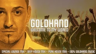 Goldhand  Welcome To My World Special Best Of Mix 2014 [upl. by Drucie]