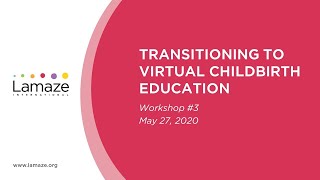 Transitioning to Virtual Childbirth Education Workshop 3  May 27 2020 [upl. by Arrahs]