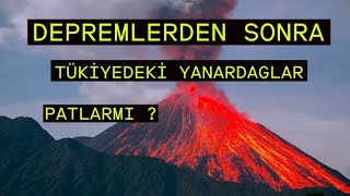 DEPREMLERDEN SONRA TÜRKİYEDEKİ YANARDAĞLAR PATLARMI [upl. by Hcurab]