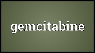 Gemcitabine Meaning [upl. by Niriam180]