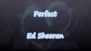 Perfect  Ed Sheeran  Lyrics amp Traductions [upl. by Laina668]