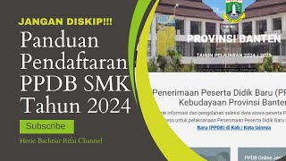 JANGAN DISKIP Penjelasan dan Panduan Daftar PPDB SMK Tahun 2024 Provinsi Banten [upl. by Htebazle]