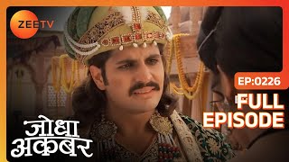 Jodha ने किया Akbar का अपमान  Jodha Akbar  Full Ep 226  ZEE TV [upl. by Nerty340]