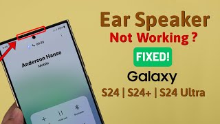 Galaxy S24S24Ultra Ear Speaker Not Working While Calling Fixed [upl. by Ibba]