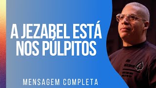 Pr Júnior Trovão  A JEZABEL ESTÁ NOS PÚLPITOS [upl. by Ainesell585]