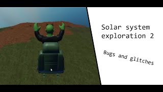 Solar system exploration 2 Bugs and glitches [upl. by Ahsiekam]