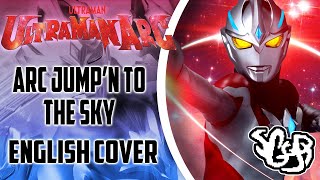 SGGB  Ultraman Arc  arc jumpn to the sky Full Version  English Cover [upl. by Nodnarb]