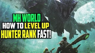 THE FASTEST WAY TO LEVEL UP YOUR HUNTER RANK Monster Hunter World Tips [upl. by Bate296]