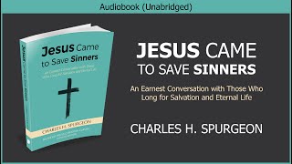 Jesus Came to Save Sinners  Charles Spurgeon  Free Christian Audiobook [upl. by Prasad]