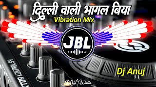 Dilli Wali Dil Leke Bhagal Biya Dj Remix Song  JBL Bhojpuri Dj Song 2024  Dj Vikrant  Dj Anuj [upl. by Adnouqal146]