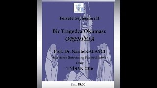 Nazile KALAYCI  Bir Tragedya Okuması Oresteia [upl. by Alexandria289]