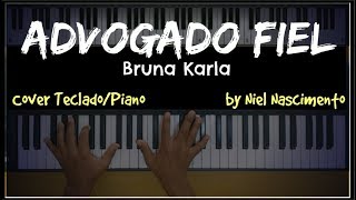 🎹 Advogado Fiel  Bruna Karla Niel Nascimento  Teclado Cover [upl. by Banebrudge]