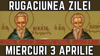 Rugăciunea Zilei de Miercuri 3 Aprilie  PRAZNUIM Sfantul Cuvios Nichita Mărt Sf Cuvios Ilirie [upl. by Laurice]