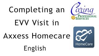 Completing an EVV Visit in Axxess Homecare APP [upl. by Kris]