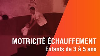 Enfants de 3 à 5 ans Motricité Echauffement [upl. by Nafets458]