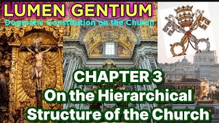 Lumen Gentium Chapter 3 On the Hierarchical Structure of the Church [upl. by Persis]