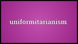 Uniformitarianism Meaning [upl. by Leahicm]