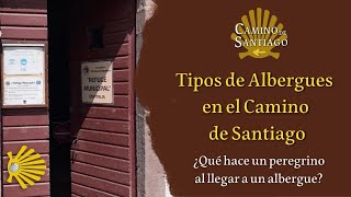 ¿Qué tipos de albergues existen en el Camino de Santiago  ¿Qué hacer al llegar a un albergue [upl. by Etyam]