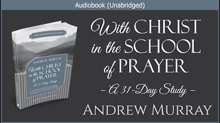 With Christ in the School of Prayer  Andrew Murray  Free Christian Audiobook [upl. by Kudva783]