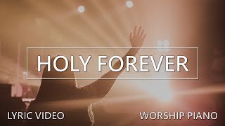 Holy Forever  Piano Instrumental Cover  Lyric Video  Chris Tomlin  Praise and Worship Music [upl. by Ramalahs]