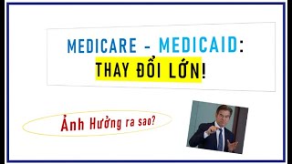 TRUMP Medicare  MediCaid THAY ĐỔI LỚN Ảnh hưởng gì [upl. by Mundford]