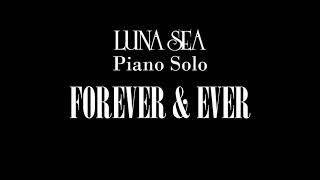 FOREVER amp EVER  LUNA SEA Piano Solo [upl. by Chyou606]