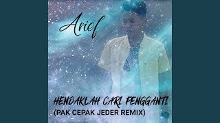 Hendaklah Cari Pengganti Pak Cepak Jeder Remix [upl. by Nosirrah150]