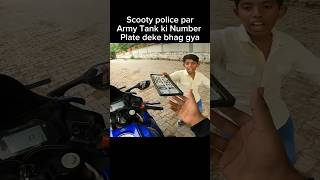 Scooty police par Army Tank ki number plate deke bhag gya shorts trending [upl. by Acillegna]