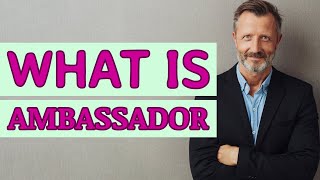 Ambassador  Meaning of ambassador [upl. by Eidod]