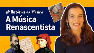 Histórias da Música  A MÚSICA RENASCENTISTA [upl. by Naujud957]