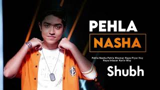 Pehla Nasha  Shubh Performance  Superstar Singer S3 [upl. by Ramos]