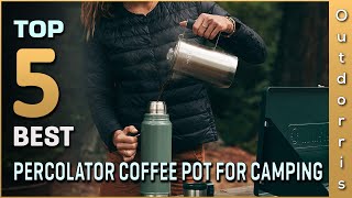 Top 5 Best Percolator Coffee Pots for Camping Review in 2023 [upl. by Nefen]