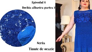 Rochie crosetata Albastra partea 2  ep 6  SERIA TINUTE DE OCAZIE [upl. by Akciret527]