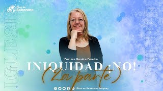 quotINIQUIDAD ¡NO 2A PARTEquot Prédica Cristiana 2024  Pastora Sandra Pereira [upl. by Johnsson939]