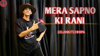 Mera Sapno Ki Rani Remix  Dance Cover  Choreographer Ankitchhipa [upl. by Williamsen664]