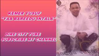 KEMER YUSUF OROMO MUSIC YAA BAREEDU INTALA [upl. by Zehe]