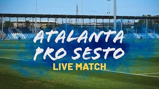 🔴 LIVE da ZINGONIA 🔴 ATALANTA vs PRO SESTO [upl. by Donoghue]