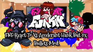 FNF React To Vs Accelerant Hank But 8x Bullets ModFRIDAY NIGHT FUNKINElenaYT [upl. by Chelsey]