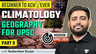 Climatology  PART 9  Geography for UPSC 2025  Sudarshan Gurjar [upl. by Obola]