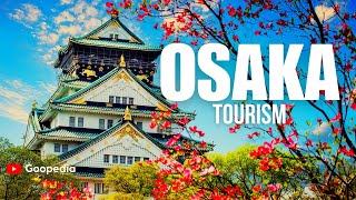 Osaka Tourism Video  The Ultimate Osaka Travel Guide Top 10 MustSee Attractions and Things To do [upl. by Terrell]