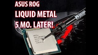 ASUS ROG  Liquid Metal 5 Months Later Followup [upl. by Yllac590]