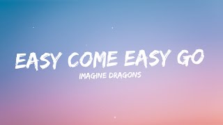 Imagine Dragons  Easy Come Easy Go Lyric [upl. by Deste407]