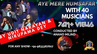 Aye Mere Humsafar I Alka Yagnik I Udit Narayan Live with 40 Musicians I Nirupama I Anand Milind Live [upl. by Haimarej]