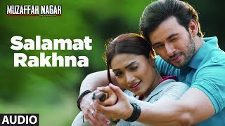 Salamat Rakhna Full Audio Song  Muzaffarnagar  The Burning Love [upl. by Shelia]