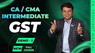 CA Inter GST lecture  Basic Concepts of GST  Demo 1  May 24 amp Onwards  CAYashvant Mangal [upl. by Puff827]