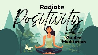 Radiate Positivity Guided Meditation  Daily Meditation [upl. by Haelahk]