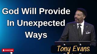 God Will Provide in Unexpected Ways  Tony Evans [upl. by Inama304]