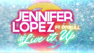 Jennifer Lopez  Live It Up feat Pitbull Lyric Video [upl. by Jahncke]